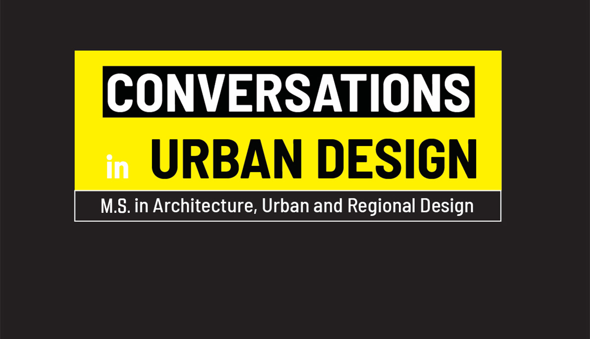 CONVERSATIONS in URBAN DESIGN Series